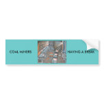 Coal-Miners-Having-a-Break bumper stickers