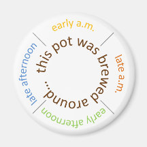 coffee brewed around... refrigerator magnet