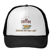 Coffee Day Celebrated 365 Days A Year Trucker Hats