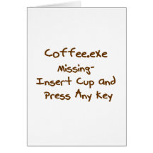 Coffee.exe missing, geek and computer humour cards