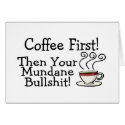 Coffee First Then Your Mundane Bullshit 2 cards