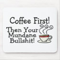 Coffee First Then Your Mundane Bullshit 2 mousepads