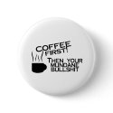 Coffee First Then Your Mundane Bullshit buttons