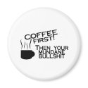Coffee First Then Your Mundane Bullshit magnets