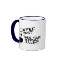 Coffee First Then Your Mundane Bullshit mugs