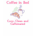 Coffee in Bed, Cosy, Clean and Caffein... t-shirts