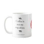 "Coffee is Not My Cup of Tea" Mug