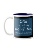 Coffee Is Not My Cup of Tea mugs