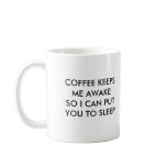 COFFEE KEEPS ME AWAKE SO I CAN PUT YOU TO SLEEP. COFFEE MUG