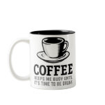 Coffee Keeps me Busy until it's time to be Drunk mugs
