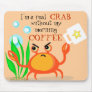 Coffee Less Crab Mousepad