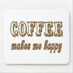 Coffee Makes Me Happy mousepads