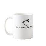 Coffee mug! Great slogan! Fantastic design!