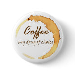 Coffee - My Drug of Choice buttons