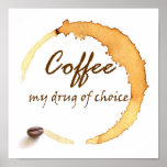 Coffee - My Drug of Choice posters
