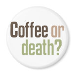 Coffee Or Death? magnets