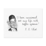 Coffee Sayings From T. S. Eliot postcards