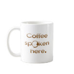Coffee Spoken Here mugs