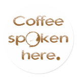Coffee Spoken Here stickers