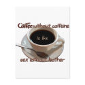 coffee without caffeine is like sex w/o leather postcards