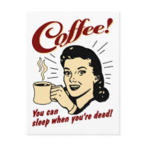 Coffee! You Can Sleep When You're Dead! Postcard
