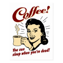 Coffee! You Can Sleep When You're Dead! Postcards