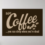 Coffee you can sleep when you're dead