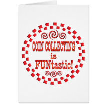 Coin Collecting is FUNtastic Greeting Cards