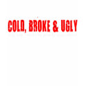 Cold Broke & Hungry T-Shirt