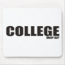 COLLEGE DROP OUT MOUSEPADS