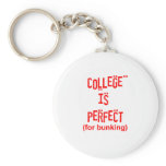 College is Perfect! (For Bunking) keychains