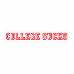 College Sucks t-shirts