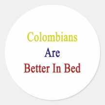 Colombians Are Better In Bed Sticker