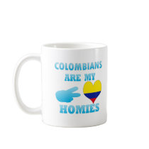 Colombians are my Homies Mugs