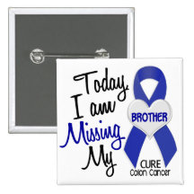 Colon Cancer MISSING MY BROTHER Pinback Buttons