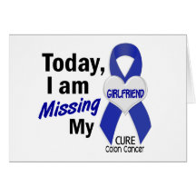 Colon Cancer MISSING MY GIRLFRIEND Greeting Cards