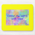 Colour My World With Hope Mousepad