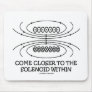 Come Closer To The Solenoid Within (Physics Humor) Mousepad