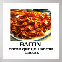 Come Get You Some Bacon Poster