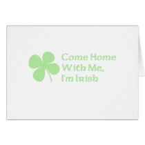 Come Home With Me I'm Irish Card