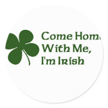 Come Home With Me I'm Irish Sticker