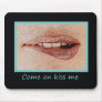 come on, kiss me mouse pads