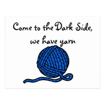 Come to the Dark Side, we have yarn Post Card