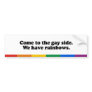 Come to the gay side bumper stickers