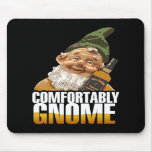 Comfortably Gnome $13.95 Mouse Pad