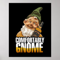 Comfortably Gnome Poster $24.95