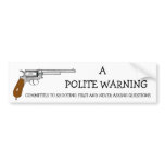 COMMITTED TO SHOOTING FIRST AND NEVER ASK... bumper stickers