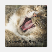 Committees Bore Me Refrigerator Magnet