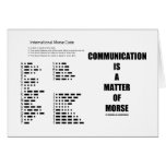 Communication Is A Matter Of Morse cards
