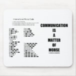 Communication Is A Matter Of Morse mousepads